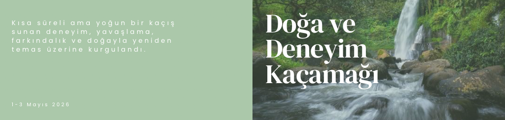 Doğayı keşif ve yeni deneyimler için tasarlandı.