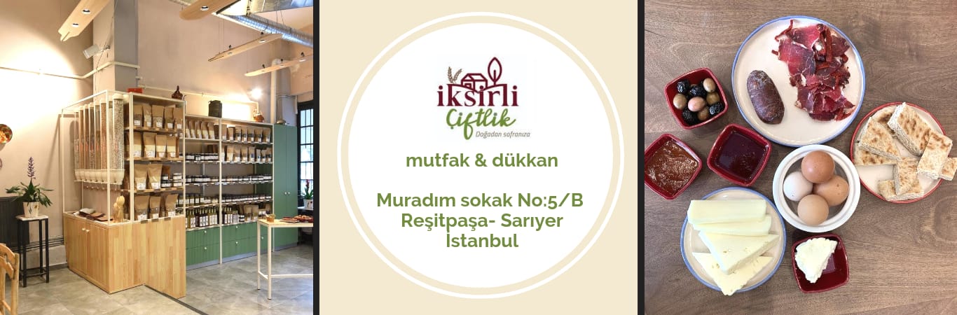 İksirli Çiftlik Mutfak & Dükkan Açıldı - İstanbul Reşitpaşa